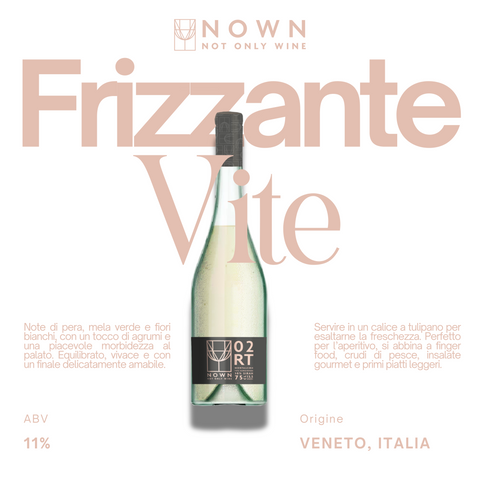 02 FRIZZANTE VITE 11.0%* Vino Sfuso NOWN - Not Only Wine